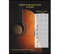 Cahier de Musique pour Guitare: 110 pages vierges : Tablatures, accords, paroles et un rappel des notes sur le manche, progressions d'accords et accords de base