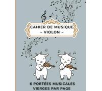 Cahier de Musique pour Violon | Couverture à Thème Chèvre | Portées Musicales Vierge pour Leçons & Composition | 60 Pages à Sens Unique | 6 Portées en Clé de Sol par Page | Format 8,5” x 11”