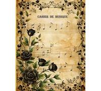 CAHIER DE MUSIQUE - ROSES NOIRES: 12 portées par page, format A4 (8,5"×11"), 100 pages
