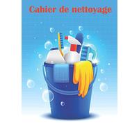 Cahier de nettoyage: Le carnet idéal pour le suivi du nettoyage de vos locaux et bâtiments.
