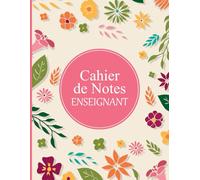 Cahier de notes enseignant: Carnet de relevé de notes pour enseignants avec une section liste des élèves et un espace réservé aux notes personnelles