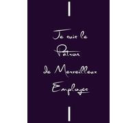 Cahier de notes "Je Suis Le Patron De Merveilleux Employés": Le cadeau parfait pour faire sourire votre manager. Format de poche A5 pratique, intérieur ligné, 120 pages.