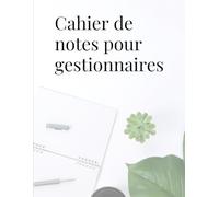 Cahier de notes pour gestionnaire | Organisation professionnelle, suivi des décisions et planification stratégique | 8.5 x 11 pouce: Carnet de travail structuré pour cadres, chefs d’équipe et responsables - réunions, objectifs, priorités et performance