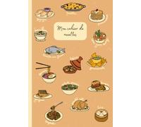 Cahier de recettes à compléter - Recettes du monde - Intérieur minimaliste: Le carnet idéal pour organiser, conserver et transmettre toutes vos recettes préférées !