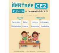 Cahier de rentrée CE1 vers CE2 : l'essentiel révisé en 7 jours: MATHS : Numération, calcul posé, problèmes, géométrie, mesures · FRANCAIS : lecture, ... de rentrée : réviser l'essentiel en 7 jours)