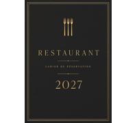 Cahier de réservation restaurant 2027 : Deux pages par jour, Agenda de réservation 2027 365 jours avec date, vacances et calendrier scolaire, répertoire, notes, Format A4.