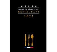 Cahier de réservation restaurant 2027: genda de Réservations Journalier 1 page = 1 jour | pour les Restaurants, bistrots ou hôtels | A4