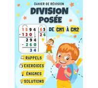 Cahier de Révision: Divisions Posées CM1 - CM2: Rappels, Exercices Chronométrés Progressifs, Énigmes et Solutions