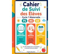 Cahier de Suivi des Élèves - Cycle 1 Maternelle: Tableau de compétences PS · MS · GS & Fiches individuelles | Différenciation, absences et communication parents | Petite, Moyenne et Grande Section