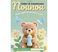 CAHIER DE TRANSMISSION NOUNOU: Un lien simple entre parents et nounou | Carnet de liaison assistante maternelle | Suivi quotidien enfant | Repas | ... et pratique | cahier de transmission
