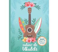 Cahier de Ukulélé 100 Pages de Partitions vierges: Cahier de musique pour ukuléliste débutant, intermédiaires, les musiciens, les professeurs et les étudiants