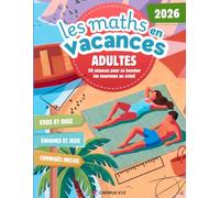 Cahier de vacances Adultes - Spécial Maths et jeux de logique: 120 exercices et énigmes avec corrigés pour se muscler le cerveau 100% détente (Les maths en vacances)