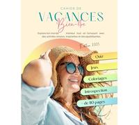 Cahier de vacances bien-être et développement personnel pour femmes - 110 pages pour lâcher prise, déculpabiliser, se reconnecter, gagner en confiance, s’ancrer et faire le point en douceur