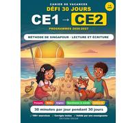 Cahier de Vacances CE1 vers CE2: 30 Jours pour Réussir son Entrée au CE2 - Français, Maths (Méthode de Singapour), Lecture (Fluence) & Écriture, ... 2, Eduscol) (Cahiers de vacances, scolaires)