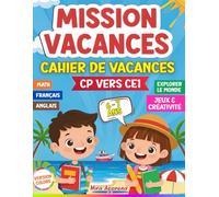 Cahier de Vacances CP vers CE1 (6-7 ans) - MISSION VACANCES: Réviser, jouer et explorer : +100 activités pour préparer la rentrée sereinement, Cahier ... pages en couleurs. (Mission Apprentissage)