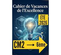 CAHIER DE VACANCES DE CM2 L’EXCELLENCE: Révision Cours Moyen 2ème année vers la 6ème