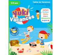 Cahier de Vacances - De la Grande Section au CP - Yuki Vacances - 5/6 ans: Méthode de développement de l'autonomie - Maternelle de la GS au CP