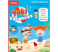 Cahier de Vacances - De la Moyenne Section à la Grande Section - Yuki Vacances - 4/5 ans: Méthode de développement de l'autonomie - Maternelle de la MS à la GS