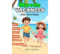 Cahier de Vacances du CM2 vers 6ème - Marvels Vacances (Toutes les matières) Cahier d’activités pour réussir son passage en 6e :: Réviser, s’entraîner et progresser pendant les vacances