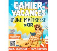 Cahier de vacances d'une maîtresse en Or: Avec message vidéo de votre enfant - Un cadeau original et 100 % ludique pour la maitresse d'école