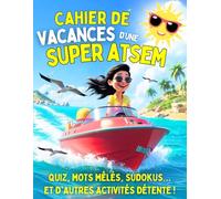 Cahier de Vacances d'une Super ATSEM: Idée de Cadeau Original ATSEM École Fin d'Année Personnalisé. Carnet de Multi-Jeux, Activités, Coloriages Mandalas, Recettes, Sudoku, Mots Mêlés, Kakuro, Quiz