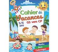 Cahier de Vacances GS vers CP: Cahier de vacances GS vers CP | Jeux Éducatifs + Diplôme | Cahier d’Activités Maternelle GS & CP | Livre de Jeux pour Enfants 5/6 ans | 120 Pages.