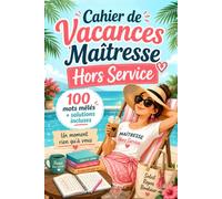 Cahier de Vacances - Maîtresse Hors Service: Un carnet d’activités relaxant avec 100 mots mêlés anti-stress | parfait pour offrir un moment de détente ... enseignantes, ATSEM, AESH et nounous