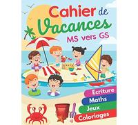 Cahier de Vacances MS vers GS: Cahier de vacances moyenne section vers grande section | Graphisme - Ecriture - Maths - Jeux Educatifs - Coloriages + ... Maternelle | Livre pour Enfants 4 - 5 ans.