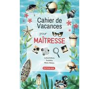 Cahier de Vacances pour ma Super Maîtresse : Cadeau Maîtresse d'école fin d’année personnalisé - Plus de 500 jeux variés, activités originales pour offrir une pause bien méritée.