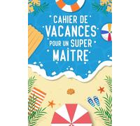 Cahier de Vacances pour un Super Maître: Carnet d’activités multi-Jeux, Remerciement Original et Personnalisé, Cadeaux d' école fin d'année