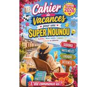 Cahier de Vacances pour une Super Nounou : Cadeau Nounou fin d'année personnalisé - Une collection de jeux variés et d'activités ludiques pour profiter pleinement d'une fin d'année bien méritée.
