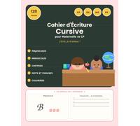 Cahier d'Écriture Cursive pour Maternelle et CP: Apprendre à Écrire les Lettres Majuscules et Minuscules, l'Alphabet et les Premiers Mots - Petite Section, Moyenne Section, Grande Section et CP