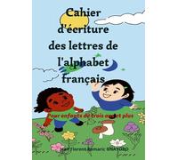 Cahier d'écriture des lettres de l'alphabet français: Pour enfant de trois ans et plus
