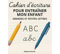 Cahier d'écriture pour entraîner mon enfant: Grandes et petites lettres | Adapté pour tous les enfants de la maternelle à l'école primaire
