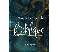 CAHIER D'ÉTUDE BIBLIQUE #Lov'MySelf: Un Compagnon Essentiel pour Votre Croissance Spirituelle-Réf:CBM_2