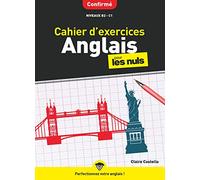 Cahier d'exercices anglais confirmé pour les Nuls: Niveaux B2-C1