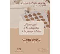 Cahier d'exercices d'auto-coaching: pour te guider de ton introspection à ton passage à l'action (Mes carnets de développement personnel)