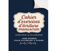 Cahier d'exercices d'écriture manuscrite cursive - Guide pour la calligraphie à remplir: +100 pages pour s'exercer à écrire (Calligraphie Loopinky)