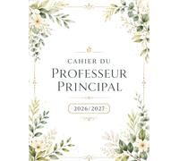 Cahier du Professeur Principal 2026 2027: Répertoire Professionnel, Suivi des Classes | Planificateur annuel & Vacances scolaires | Format A4.