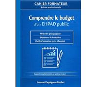 Cahier formateur - Comprendre le budget d’un EHPAD public: Outil complet d’ingénierie pédagogique pour la formation des élu(e)s CSE (Comprendre le budget du service public)