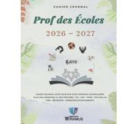Cahier Journal Prof des Écoles 2026-2027 (Version Journalière): Mon Organiseur de Professeur d'École Élémentaire - Une Page/Jour - Suivi des absences, ... parents - Zones A, B, C - Édition couleur