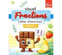 Cahier visuel des fractions: 2 volume Cahier d’activités illustré pour apprendre les fractions pas à pas - CP & CE1 - Apprentissage simple et efficace (Fractions ? Simple et clair !)