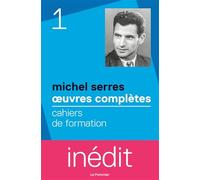 Cahiers de formation: Œuvres complètes Vol.1 - Version intégrale