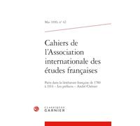 Cahiers de l'Association Internationale Des Etudes Francaises Mai 1990,42: Paris Dans La Litterature Francaise de 1780 a 1914 Les Prefaces Andre ... Internationale Des Etudes Francaises, 41)
