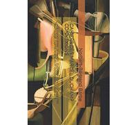 CAHIERS DES MARCEL DUCHAMP CONNEXIONS: IV LE GRAND VERRE DE MARCEL DUCHAMP: CONCLUSIONS ENTRE SCATOLOGIE, CARTES POSTALES ET ICONOGRAPHIE FAMILIALE (Travaux Panofskiens)