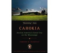 Cahokia: Ancient America's Great City on the Mississippi by Timothy R. Pauketat