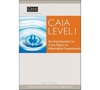 CAIA Level I: An Introduction to Core Topics in Alternative Investments (Wiley Finance Series)