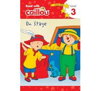 Caillou: On Stage - Read with Caillou, Level 2: Read with Caillou, Level 2