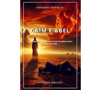 CAIM E ABEL: A HISTÓRIA DOS PRIMEIROS FILHOS DE ADÃO E EVA E A MORTE DE ABEL: 3 (HISTÓRIAS BÍBLICAS: SOPRO DE DEUS)