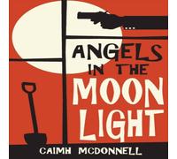 Caimh McDonnell Angels in the Moonlight: A prequel to The Dublin Trilogy Paperback Caimh McDonnell Multicolor